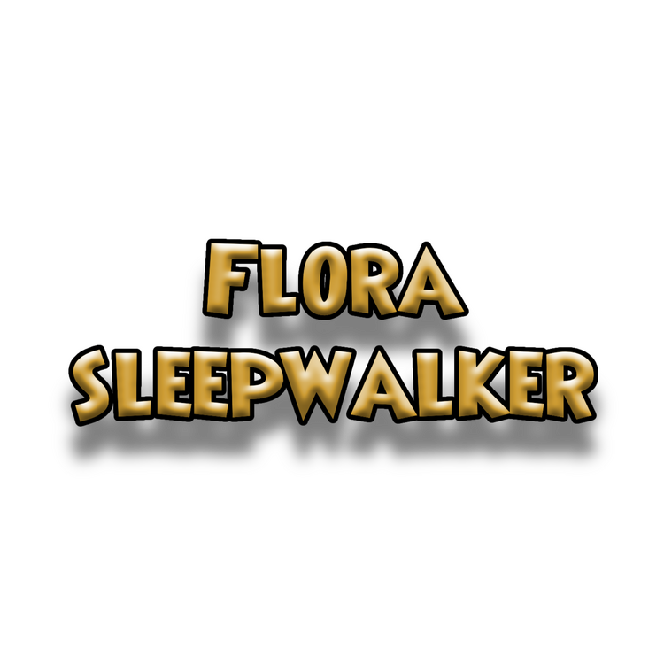 Flora Sleepwalker